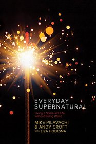 Everyday Supernatural: Living a Spirit-Led Life without Being Weird