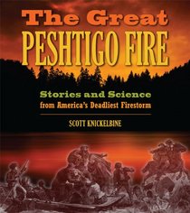 The Great Peshtigo Fire: Stories and Science from America's Deadliest Fire