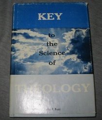 Key to the science of theology: Designed as an introduction to the first principles of spiritual philosophy; religion; law and government; as delivered ... of universal peace, truth and knowledge
