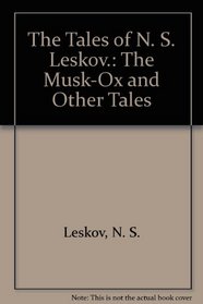 The Tales of N. S. Leskov.: The Musk-Ox and Other Tales (Classics of Russian literature)