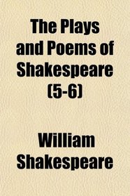 The Plays and Poems of Shakespeare (5-6)