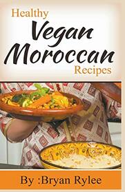 Healthy Vegan Moroccan Recipes (Good Food Cookbook)