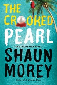The Crooked Pearl (An Atticus Fish Novel)