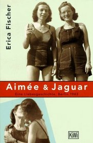 Aimee & Jaguar : Eine Liebesgeschichte, Berlin 1943