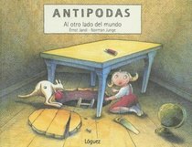 Antipodas / Antipodes: Al Otro Lado Del Mundo / at the Otherside of the World