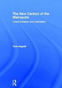 The New Century of the Metropolis: Urban Enclaves and Orientalism