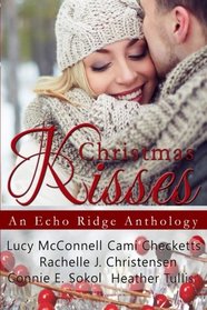 Christmas Kisses: An Echo Ridge Anthology (Echo Ridge Romance) (Volume 1)