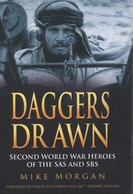 Daggers Drawn - Second World War Heroes of the SAS and SBS