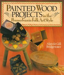 Painted Wood Projects in the Pennsylvania Folk Art Style