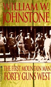 Forty Guns West (First Mountain Man, Bk 4)