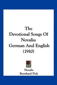 The Devotional Songs Of Novalis: German And English (1910)