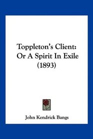 Toppleton's Client: Or A Spirit In Exile (1893)