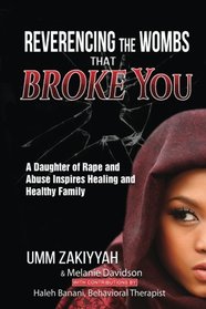 Reverencing the Wombs That Broke You: A Daughter of Rape and Abuse Inspires Healing and Healthy Family