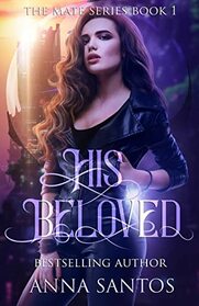 His Beloved: Paranormal Vampire Romance (The Mate Series)