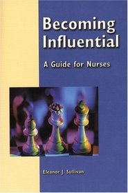 Becoming Influential: A Guide for Nurses