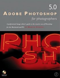 Adobe Photoshop 5.0 for Photographers: An Illustrated Guide to Image Editing and Manipulation in Photoshop