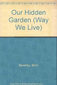 Our Hidden Garden (Way We Live)