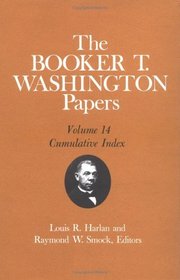 The Booker T. Washington Papers: Cumulative Index (Booker T. Washington Papers)