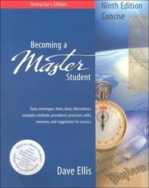 Becoming a Master Student: Tools, Techniques, Hints, Ideas, Illustrations, Examples, Methods, Procedures, Processes, Skills, Resources, and Suggestions for Success : instructors