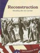 Reconstruction: Rebuilding After the Civil War (Let Freedom Ring)