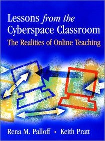 Lessons from the Cyberspace Classroom : The Realities of Online Teaching  (Jossey Bass Higher and Adult Education Series)