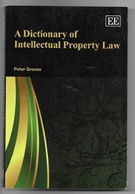 A Dictionary of Intellectual Property Law (Elgar Original Reference)
