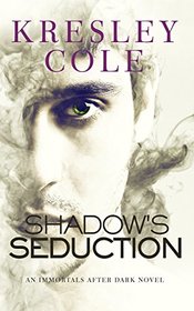 Shadow's Seduction (Immortals After Dark, Bk 17)