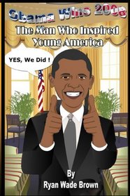 Obama Wins 2008 Black & White Version: The Man Who Inspired Young America (Volume 1)
