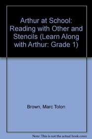 Grade One Reading: Arthur at School (Learn Along With Arthur)