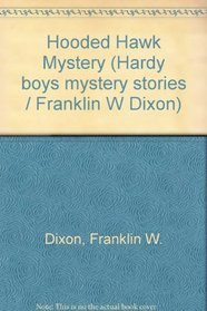 Hooded Hawk Mystery (Hardy boys mystery stories / Franklin W Dixon)