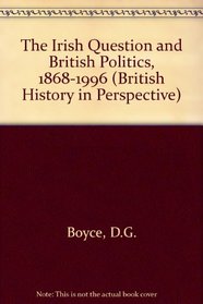 The Irish Question and British Politics, 1868-1996 (British History in Perspective (Houndmills, Basingstoke, Hampshire).)