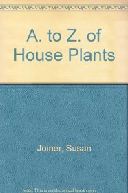 A. to Z. of House Plants