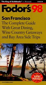 San Francisco '98 : The Complete Guide With Great Dining, Wine Country Getaways and Bay Area Side Tr ips (Fodor's Gold Guides)