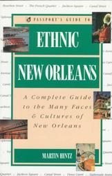 Passport's Guide to Ethnic New Orleans: A Complete Guide to the Many Faces & Cultures of New Orleans (Passport books)