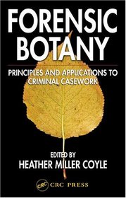 Forensic Botany: Principles and Applications to Criminal Casework