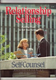 Relationship Selling: Building Trust to Sell Your Service (Self-Counsel Business Series)