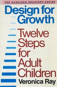 A design for growth: How the twelve steps work for adult children