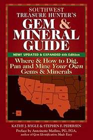 Southwest Treasure Hunter's Gem and Mineral Guide: Where and How to Dig, Pan and Mine Your Own Gems and Minerals