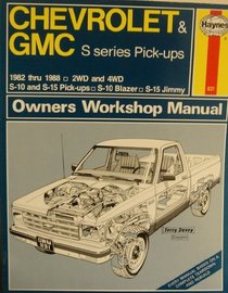 Chevrolet & GMC S Series Pick-ups 1982 thru 1988 (S-10 & S-15 Pick-ups, S-10 Blazer, S-15 Jimmy) - Owners Workshop Manual