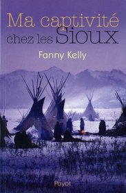 Ma captivit chez les Sioux (French Edition)