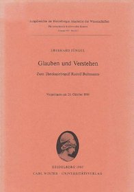Glauben und Verstehen: Zum Theologiebegriff Rudolf Bultmanns : vorgetragen am 20. Oktober 1984 (Sitzungsberichte der Heidelberger Akademie der Wissenschaften, ... Klasse) (German Edition)
