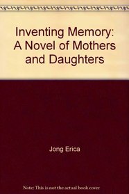 Inventing Memory: A Novel of Mothers and Daughters