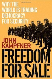 Freedom for Sale: Why the World Is Trading Democracy for Security