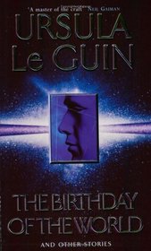 The Birthday of the World and Other Stories (Gollancz SF S.)