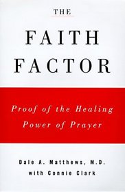The Faith Factor : God, Medicine, and Healing