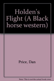 Holden's Flight (A Black horse western)
