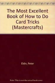 The Most Excellent Book of How to Do Card Tricks (Mastercrafts)