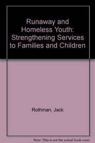 Runaway and Homeless Youth: Strengthening Services to Families and Children