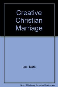 Creative Christian Marriage