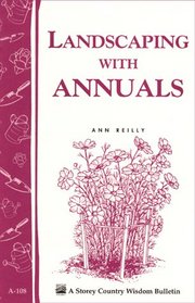 Landscaping with Annuals: Storey Country Wisdom Bulletin A-108